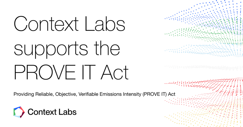 Context Labs - Providing Reliable, Objective, Verifiable Emissions Intensity (PROVE IT) Act